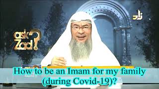 How to be an imam for leading my family in prayers (during COVID-19)? -Assim al hakeem