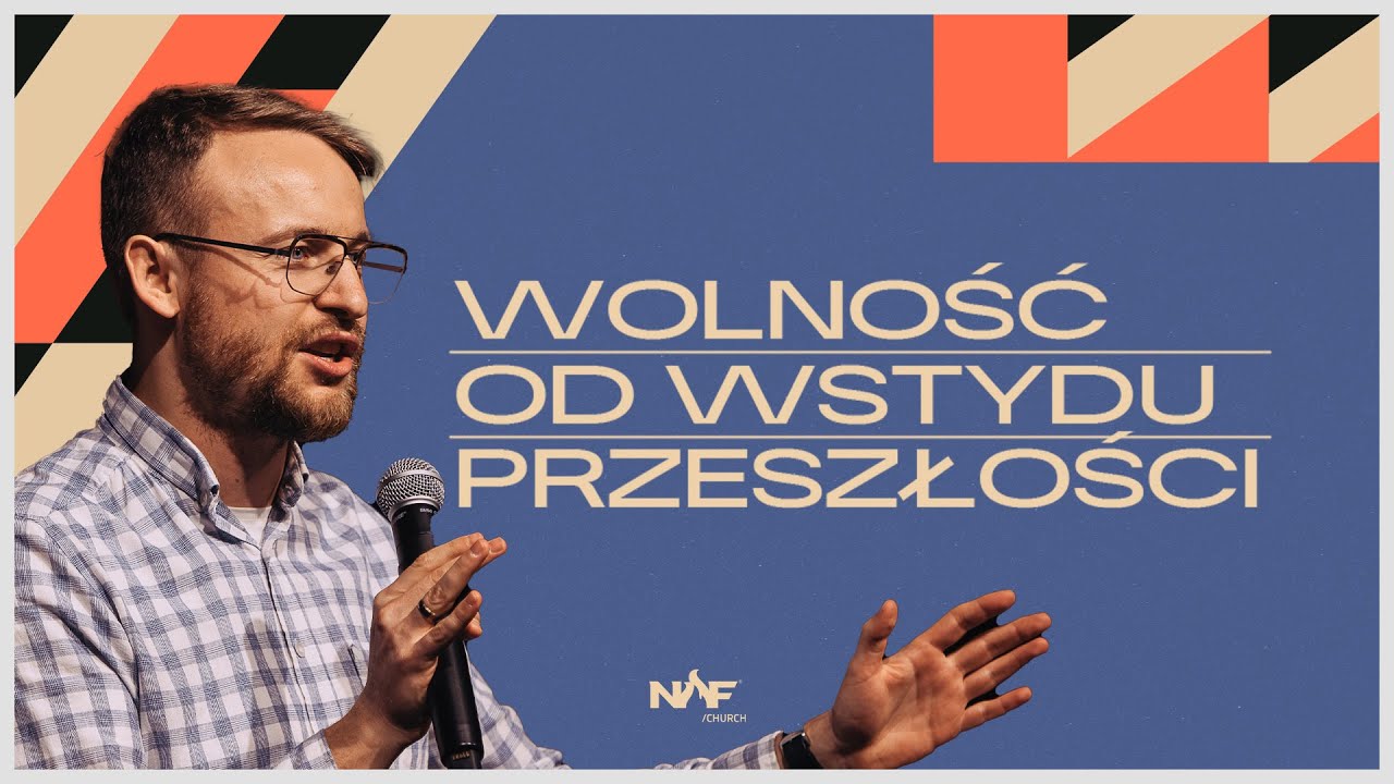 Wolność od wstydu przeszłości | PS Jakub Kamiński | NOF Church