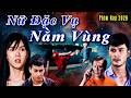Phim Hay 2026 | NỮ ĐẶC VỤ NẰM VÙNG | Phim Việt Nam Hay Đặc Sắc Hot Nhất 2026 | Phim Việt Nam Hay