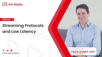 Streaming Protocols and Low Latency -  In Collaboration with Tsahi Levent-Levi (BlogGeek.me)