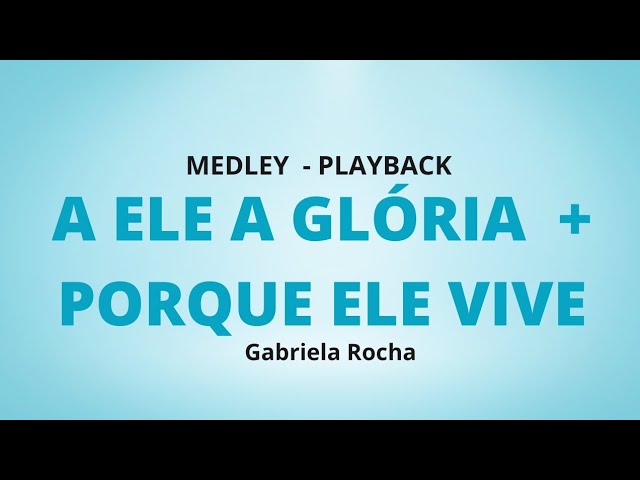 A ele a glória  + Porque ele vive #medley #playback #gabrielarocha #louvor #adoração class=