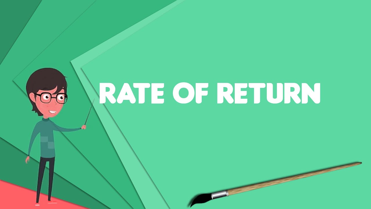 what-is-rate-of-return-explain-rate-of-return-define-rate-of-return