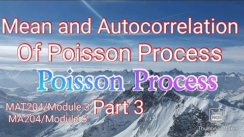 Mean and autocorrelation of a Poisson Process/Poisson Process/ Part 3/MAT204/Module 3/MA204/Module 5