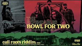 The Expendables - Bowl For Two (Cali Roots Riddim Remix) |  (Produced by Collie Buddz)