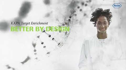 Introducing KAPA Target Enrichment: Better By Design