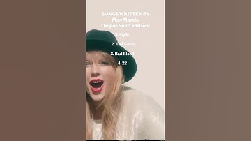 Songs co-written by Max Martin 4 (Taylor Swift edition)