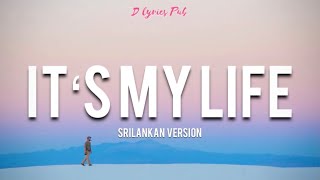 It’s My Life - Srilankan version (lyrics) | Sandaru Sathsara