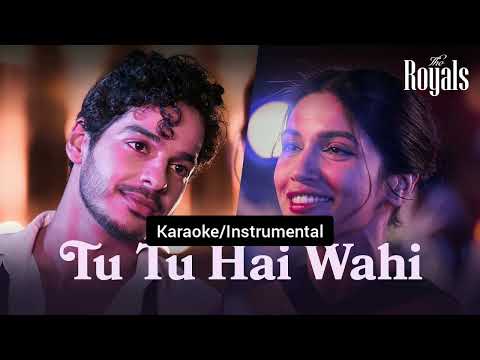 Tu Tu Hai Wahi Karaoke/Instrumental/Music Only The Royals Ishan Khattar Bhumi Pednekar Jubin Jonitha