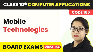 Mobile Technologies (Theory) | Class 10 Computer Applications Chapter 2 (Code 165)