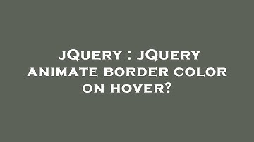 jQuery : jQuery animate border color on hover?