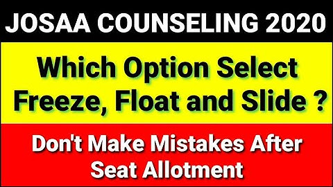 JoSAA Counseling 2020 Round 1 Seat Allocation Declared| What Is Freeze, Float & Slide Options #JoSAA
