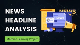 21. Indian news Headline Analysis Using Machine Learning | Code Walkthrough