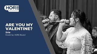 Are You My Valentine? - Sivia Azizah (Cover by Hore Music Entertainment)