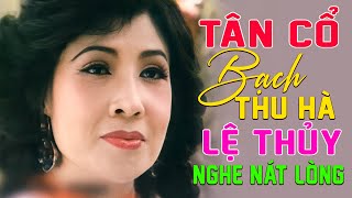 Tân cổ xưa Bạch Thu Hà - Lệ Thủy || Trích đoạn ca cổ, tân cổ giao duyên nghe mà rưng rưng nước mắt