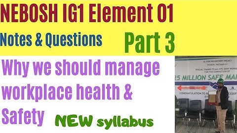 Nebosh IG1 element 1 notes - part 3 | Nebosh IGC 1 New Syllabus | Safety Forum
