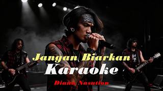 Karaoke - Jangan Biarkan | Diana Nasution