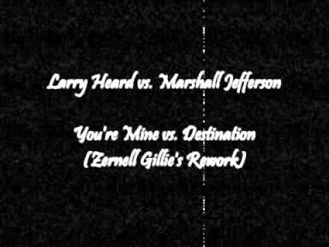 Larry Heard vs. Marshall Jefferson - You're Mine vs. Destination - circa 1985 / 2011