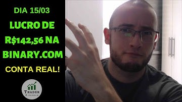 Binary.com - R$142,56 de Lucro Conta REAL - Dia 15.03
