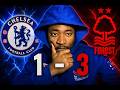 6 Premier league loss in a row for Chelsea 1 - 3 Nottingham forest. Post match reaction.
