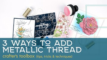 3 Ways to Add Metallic Thread to Your Cards