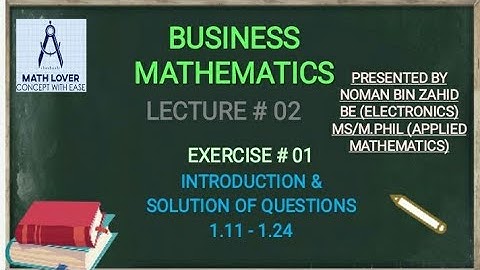 Lecture #02 : Business Mathematics XI ( Exercise # 01) Q # 1.11 to 1.24 Solutions.