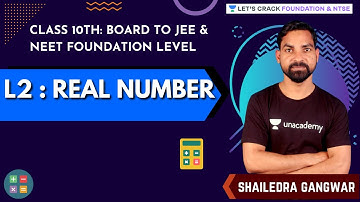 Class 10th: Board to JEE & NEET Foundation Level | L2 : Real Number | Maths | Shailendra Gangwar