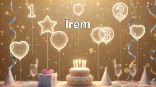 İyi Ki Doğdun İrem İsme Özel Doğum Günü Şarkısı