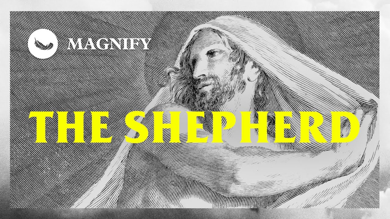 Eric Gilmour // Jesus - The Shepherd // Magnify