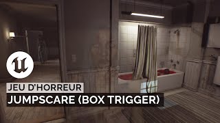 Faire un jeu d'horreur sur Unreal Engine 5 - Jumpscare (Box Trigger)