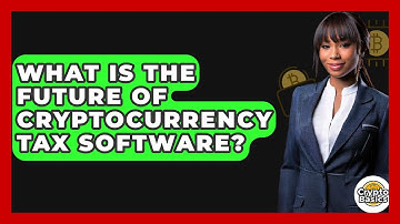 What Is The Future Of Cryptocurrency Tax Software? - CryptoBasics360.com
