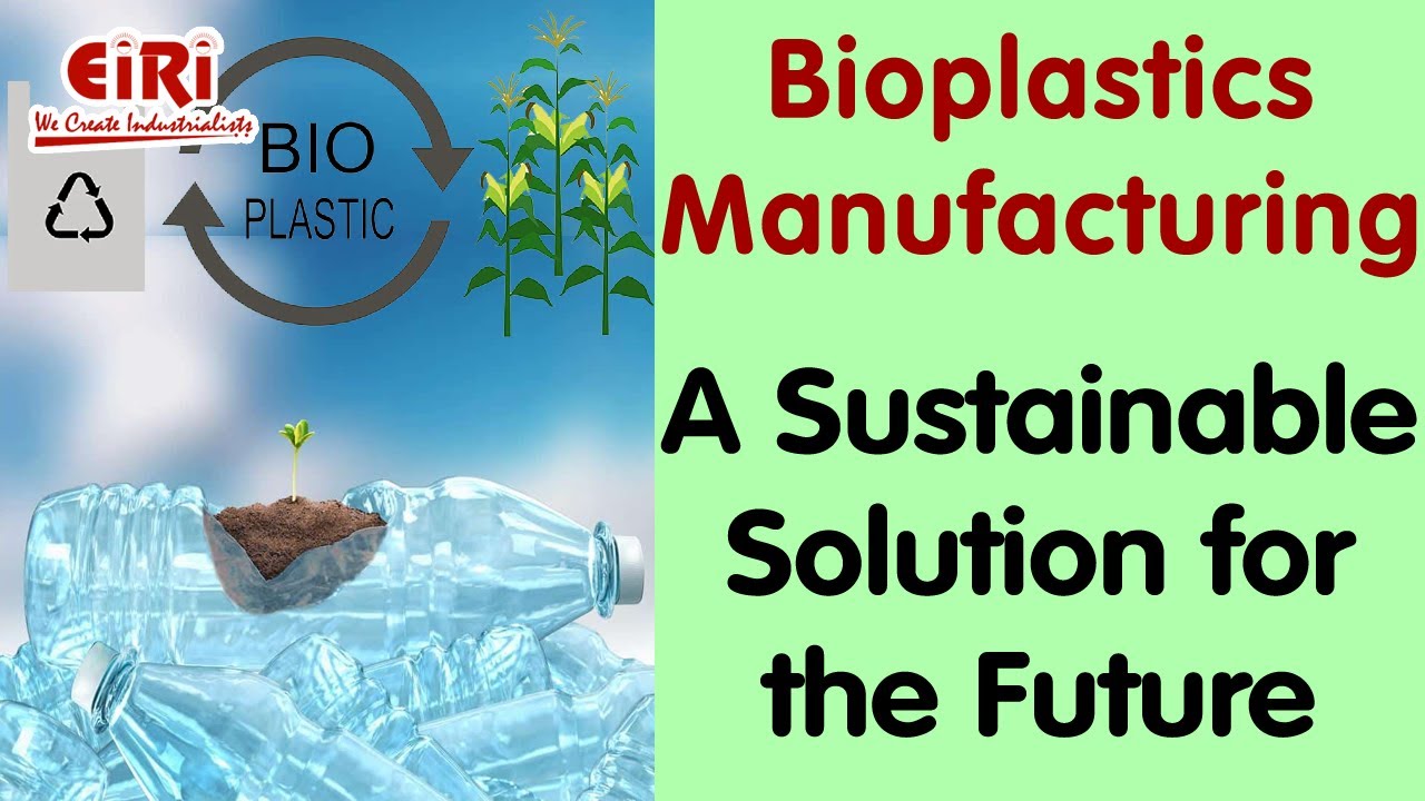 Bioplastics Manufacturing: A Sustainable Solution for the Future - YouTube