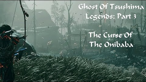 Ghost Of Tsushima: Legends - The Curse Of The Onibaba (Part 3)