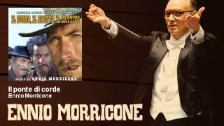 Ennio Morricone - Il ponte di corde (Il Buono, Il Brutto E Il Cattivo - The Good, The Bad The Ugly)