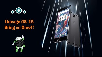 LineageOS 15.0 [Android 8.0 Oreo] For OnePlus 3/3T (Rain)