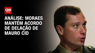 Análise: Moraes mantém acordo de delação de Mauro Cid | WW