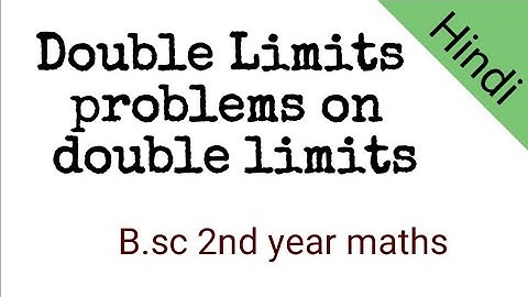 Double Limits | Problems solved on Limits | B.sc 2nd year maths