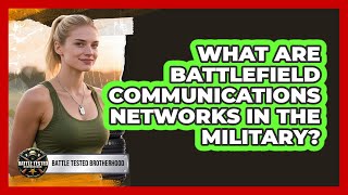 What Are Battlefield Communications Networks In The Military? - Battle Tested Brotherhood