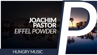 Joachim Pastor - Eiffel Powder [Original Mix]