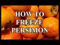 HOW TO FREEZE PERSIMMONS