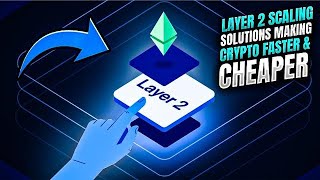 Layer 2 scaling solutions making crypto faster and cheaper