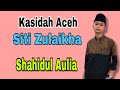 Kasidah Aceh || KISAH SITI ZULAIKHA (cover) Shahidul Aulia