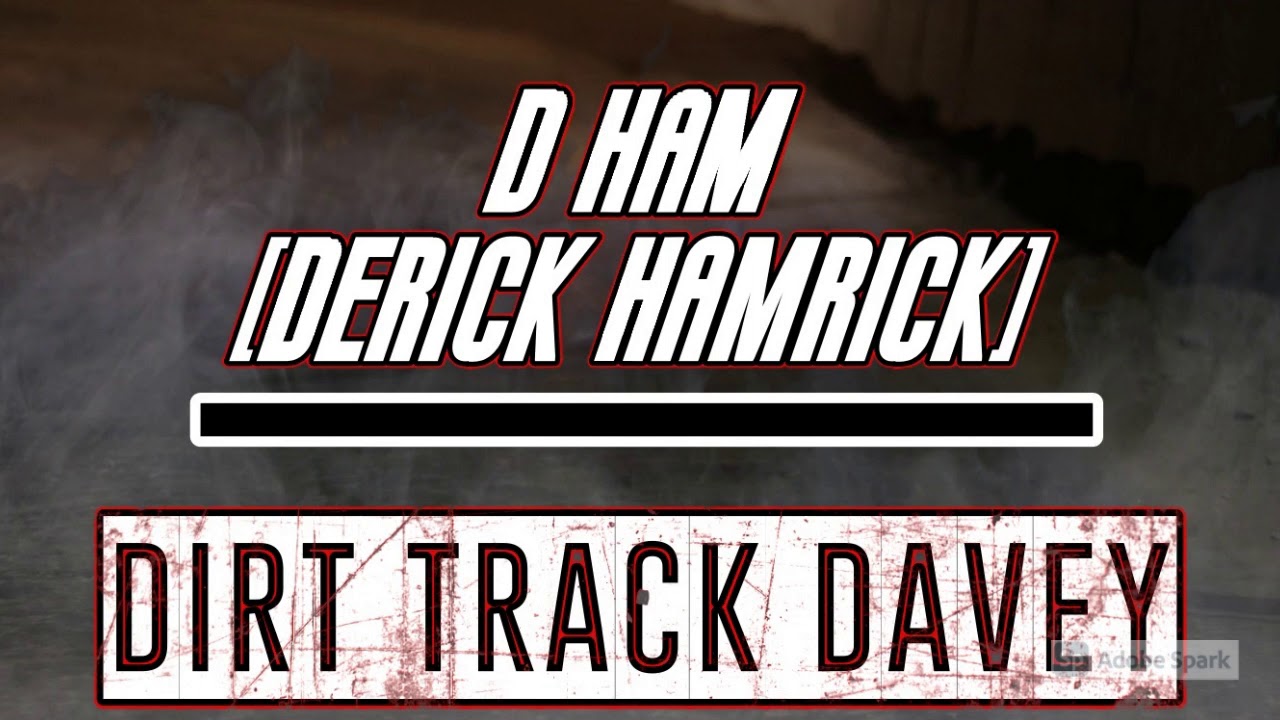 D Ham (Derick Hamrick) - Dirt Track Davey