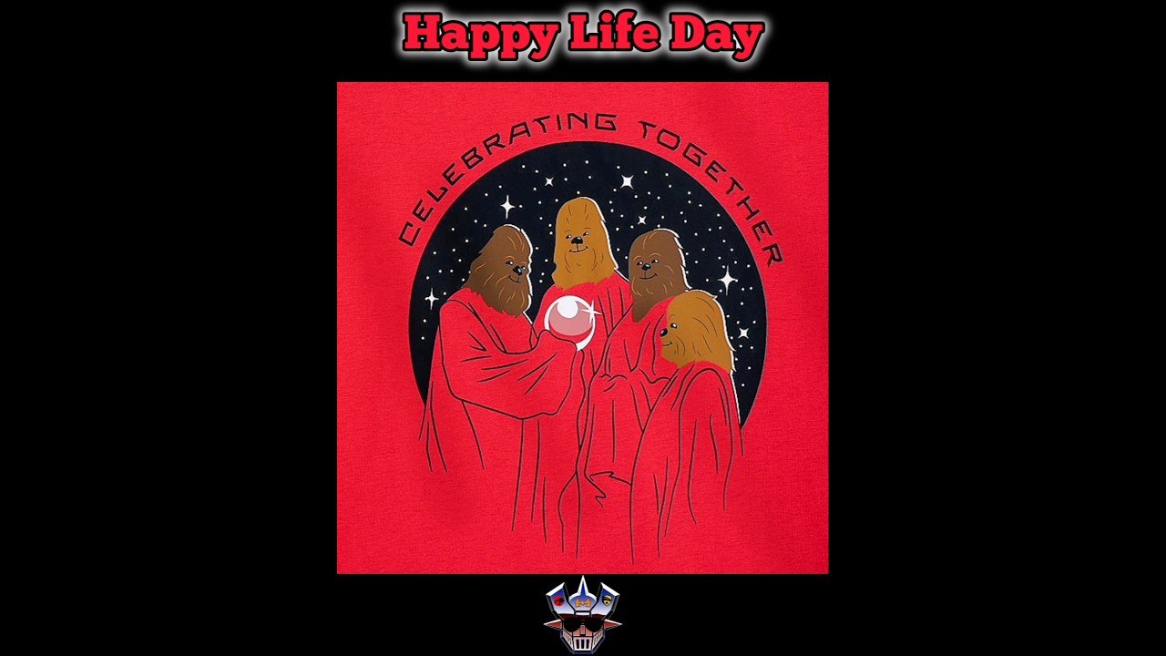 Happy Life Day! 