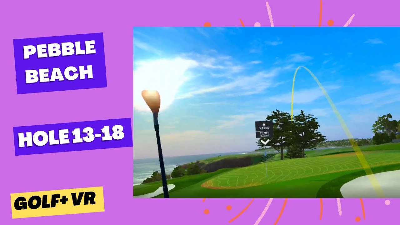 It went in! Golf+ VR Pebble Beach Let's Play holes 13 18 - YouTube