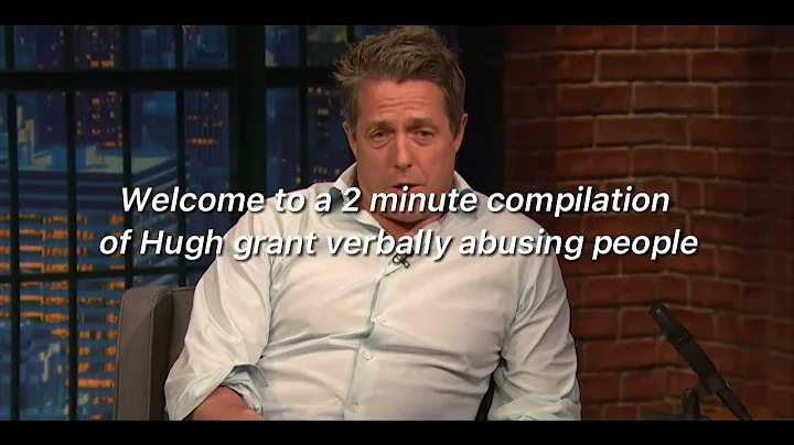 A 2 minute compilation of Hugh grant being a savag...
