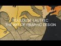 Toulouse-Lautrec | The Art of Graphic Design