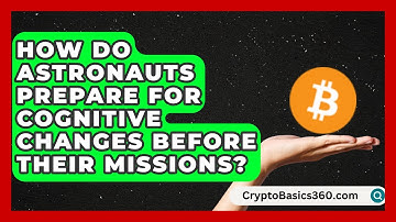 How Do Astronauts Prepare for Cognitive Changes Before Their Missions? | All About Astronauts News