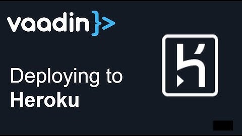 Deploying Vaadin apps to Heroku cloud