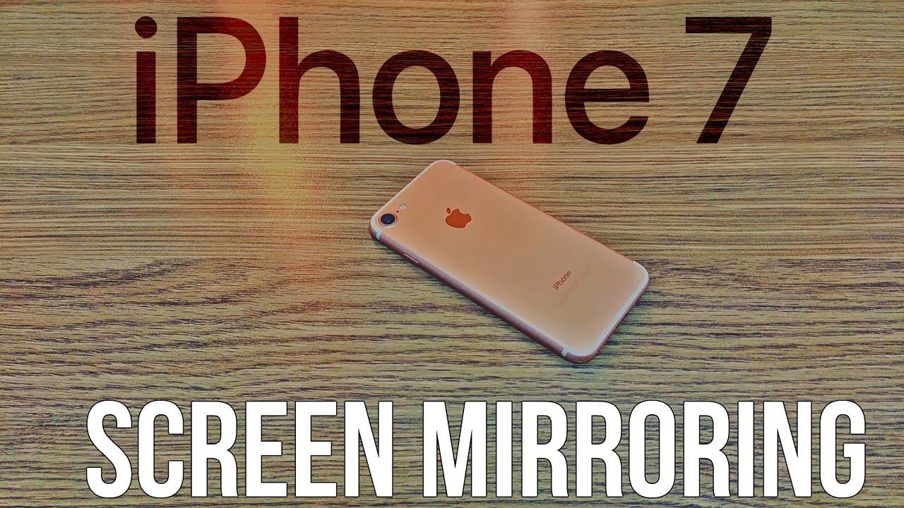 Screen Mirroring Iphone 7 No Apple Tv, How To Screen Mirror Iphone 7 Laptop