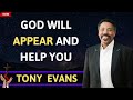 God will appear and help you  tony evans 2024